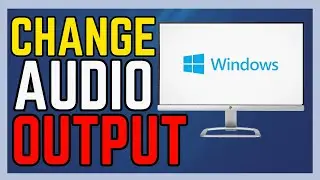 How To Change Audio Output In Windows PC - (Simple Guide!)