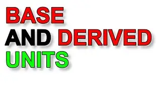 A Level Physics: Base units and Derived Units