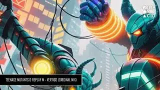 Teenage Mutants & Replay M - Vertigo (Original Mix)