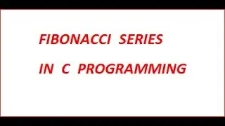 Fibonacci Series in C programming  - Code Ambition