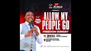 JCM FREEDOM SUNDAY THEME: ALLOW MY PEOPLE GO