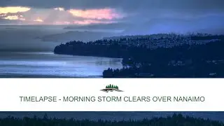 Timelapse - Mornings Storm Clears Over Nanaimo