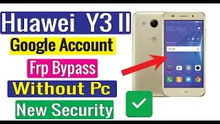 Huawei LUA-L22 Huawei Y3 2017 Bypass FRP Lock Google Account Without PC Easy New Tric