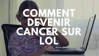 COMMENT DEVENIR CANCER SUR LOL [GUIDE]- League of Legends