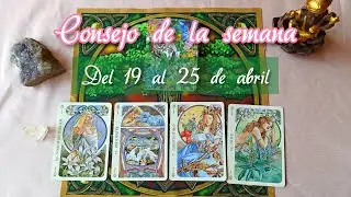 Consejo de la semana: 19 al 25 de abril 🌺 Oráculo Floral 🌺