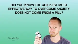 What is the quickest way to overcome anxiety? (*hint* - It’s not from a pill)