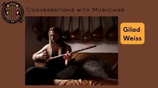 Gilad Weiss Conversations with Musicians #musicianinterview #conversationswithmusicians