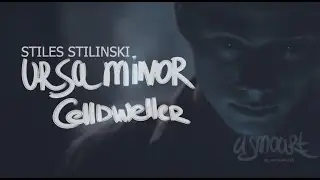 VOID STILES STILINSKI || URSA MINOR - CELLDWELLER || teen wolf