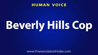 How To Pronounce Beverly Hills Cop