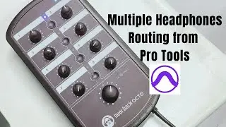 Multiple Headphones Routing in ProTools, using Hear Back Octo device