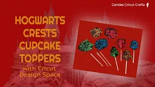 HOGWARTS CRESTS CUPCAKE TOPPERS with Cricut Design Space