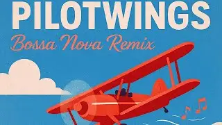 ☕Pilotwings – Bossa Nova Jazz Remix Soundtrack(Nova Horizons)☕