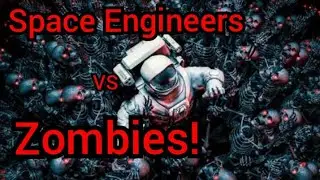 Space Engineers VS Zombies!