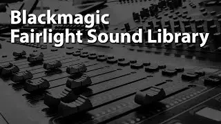 Blackmagic Fairlight Sound Library 1.0