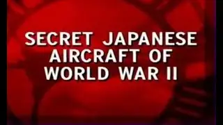 Japanese World War Two : Secret Japanese Aircraft - Full Documentary