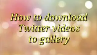 How to download Twitter videos to gallery | #Tech_SK