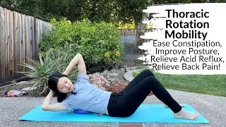Thoracic Rotation Mobility to Improve Posture, Acid Reflux, Back and Neck Pain