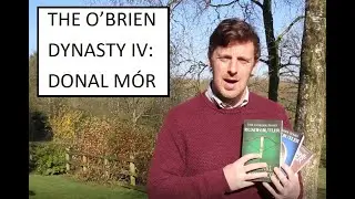 The Families of the Invasion: The O'Brien of Thomond (Part 4)