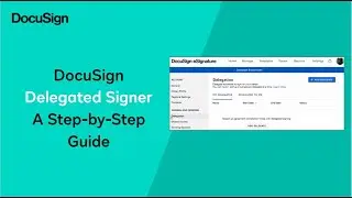How to Use DocuSign's Delegated Signer Feature: A Step-by-Step Guide