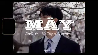 Mây (Speed Up) - JanK ft. Sỹ Tây x Quanvrox「Lofi Ver.」/ Official Lyrics Video