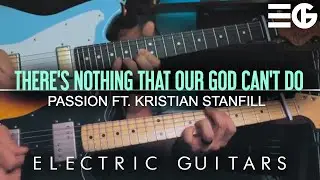 There’s Nothing That Our God Can’t Do | Passion | ELECTRIC GUITAR