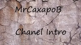 My Chanel Intro (MrCaxapoB