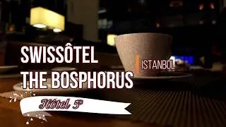 SWISSÔTEL THE BOSPHORUS - ISTANBUL - HÔTEL DE LUXE