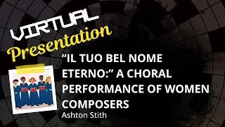 “Il tuo bel nome eterno:” A Choral Performance of Women Composers