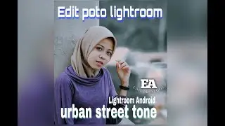 Tutorial edit poto black light/ urban street tone pake lightroom android