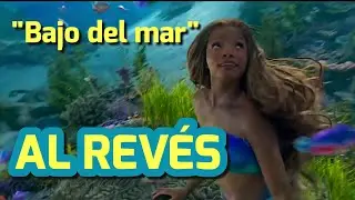 La Sirenita (2023) - Bajo del mar - AL REVÉS