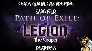 [PoE 3.7] Saboteur - Chaos Glacial Cascade MINE - The Shaper Deathless (full run)