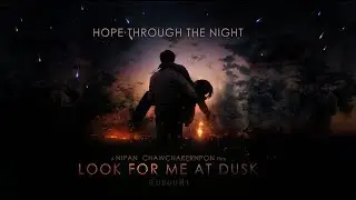 Hope Through The Night: Official Song from_Look For Me At Dusk