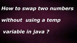 How to swap two numbers without using a temp variable in java  by java temple