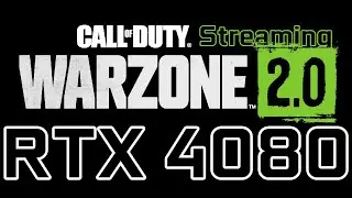 RTX 4080 4K Call of Duty: Warzone 2.0 Streaming Performance