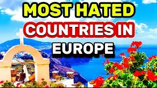 Top 15 Most Hated Countries in Europe in 2024