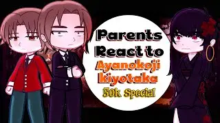 Parents react to Ayanokoji Kiyotaka | 50K Special | Part 1/3 | Classrom of the Elite