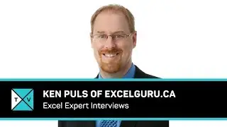 Ken Puls of ExcelGuru.ca - Excel Expert Interviews