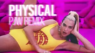 Dua Lipa - Physical (PJW Remix)