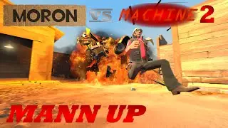 Moron VS Machine2: Mann Up [SFM]