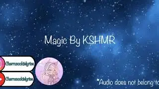 Magic By KSHMR || 1 hour loop || Cherrucookielyrics