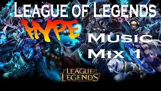 League of Legends Music Mix [HYPE] 1
