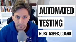 Automated Testing (TDD) with Ruby, RSpec, and Guard