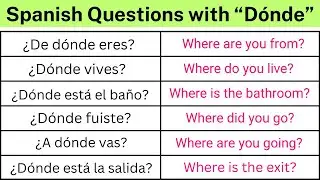 Learn 35  Spanish Questions with the word “Dónde”
