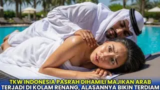 VIRAL‼️ TKW Indonesia Dihamili Majikan Arab Di Kolam Renang, Alasannya Bikin Semua Orang Terdiam