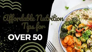 Affordable Nutrition Tips for Over 50 🍏