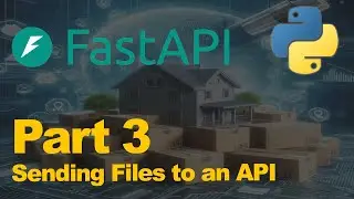 FastAPI Tutorial EP3 - Sending Files to an API (With Aiofiles)