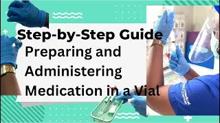 Step-by-Step Guide to Preparing and Administering Medication from a Vial