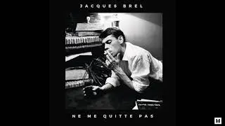 Jacques Brel -  Ne me quite pas