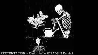 XXXTENTACION - Dead Inside (DEADSIN Remix)