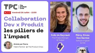 Collaboration Dev x Produit : les piliers de l’impact
